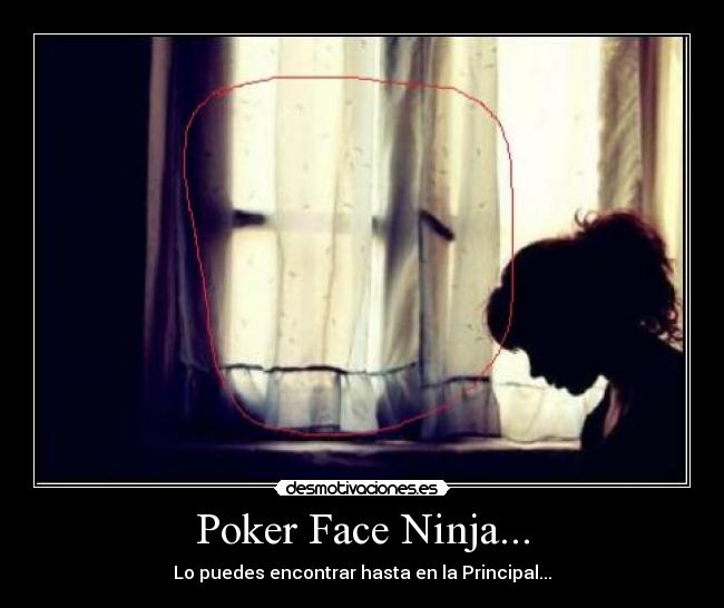 Poker Face Ninja... - 