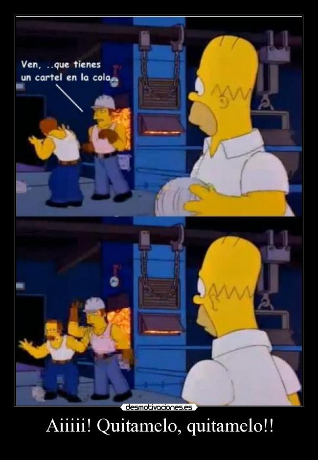 Aiiiii! Quitamelo, quitamelo!! -