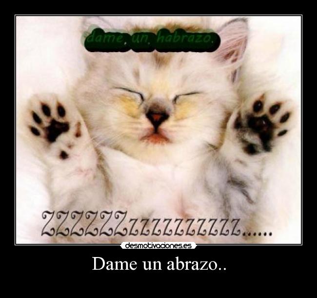 Dame un abrazo.. -
