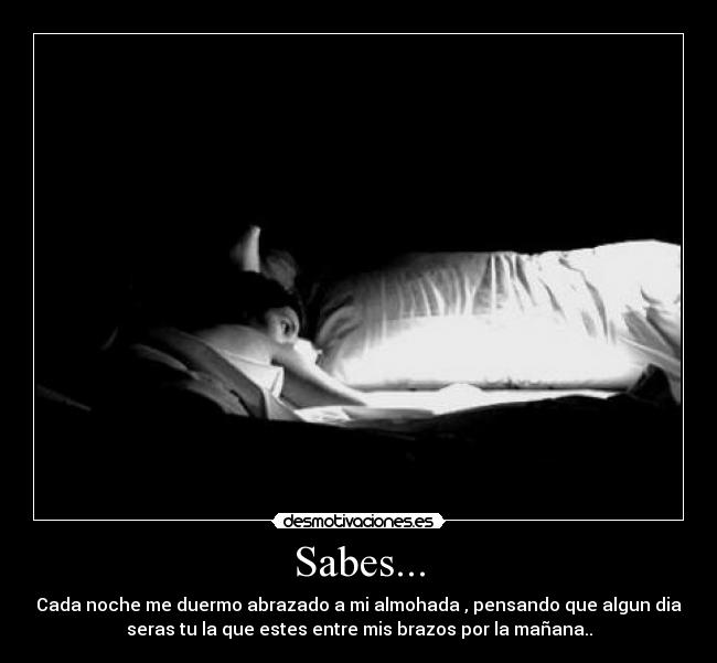 Sabes... -