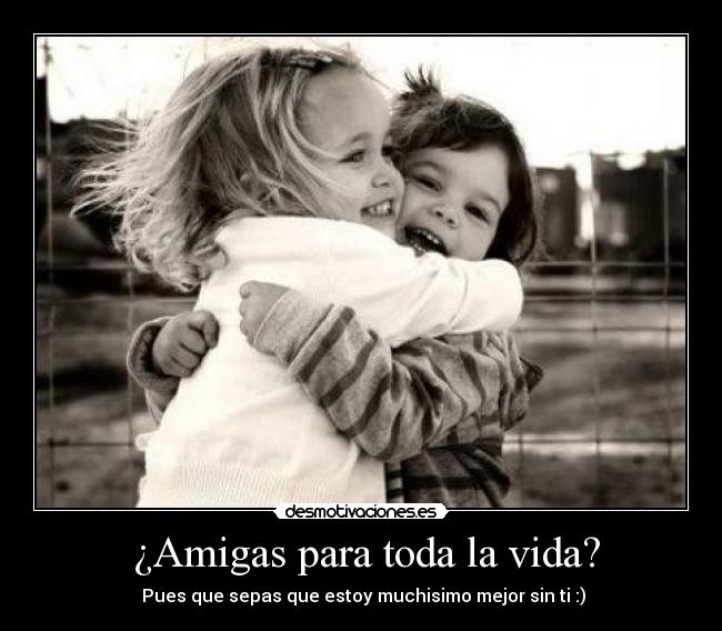  ¿Amigas para toda la vida? - 