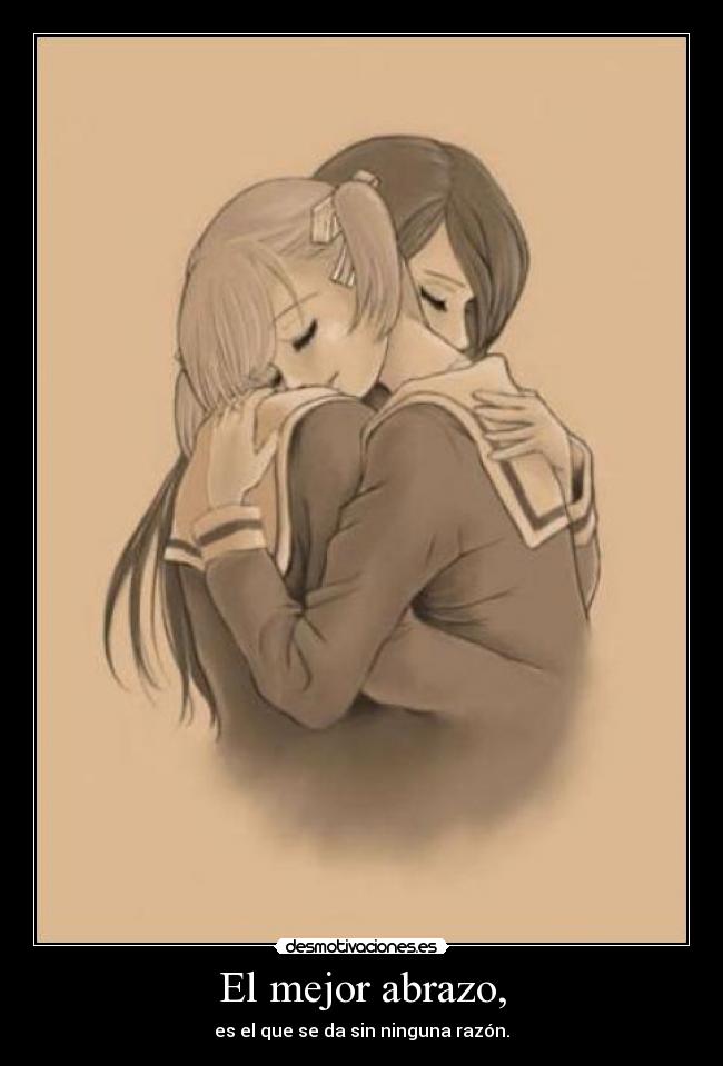 El mejor abrazo, -