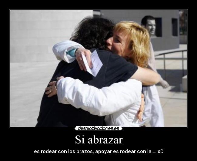 Si abrazar -