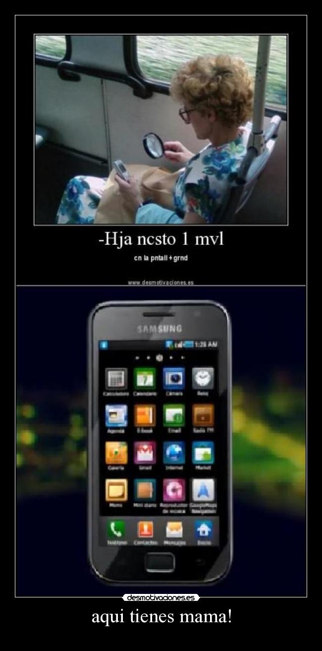 aqui tienes mama! -