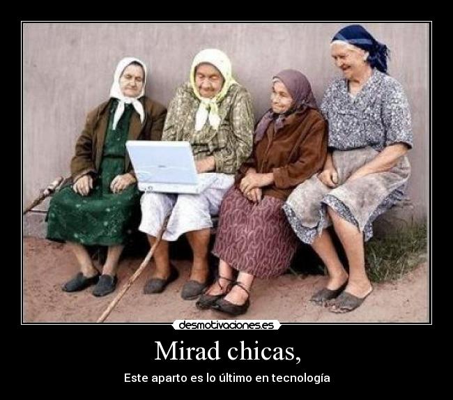 Mirad chicas, - Este aparto es lo último en tecnología