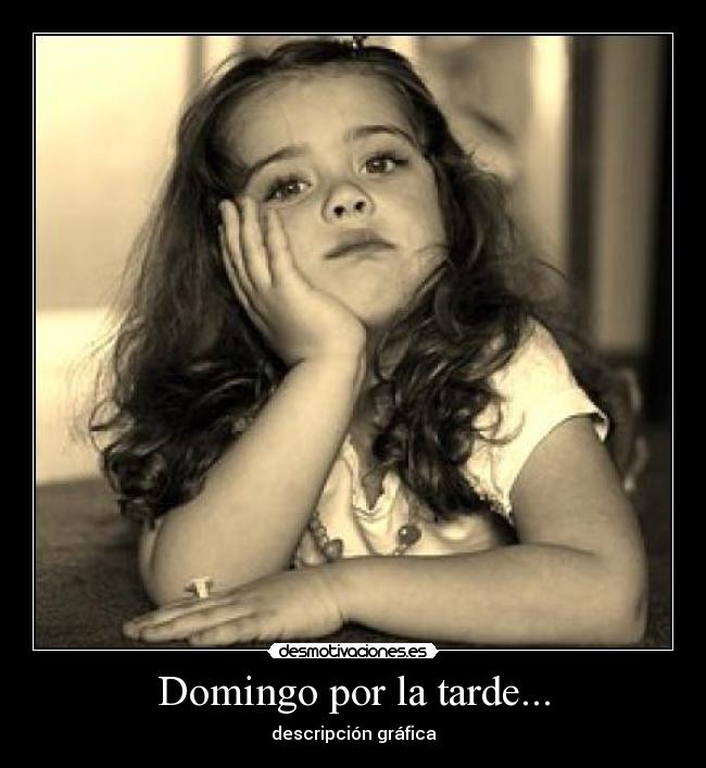 Domingo por la tarde... - descripción gráfica