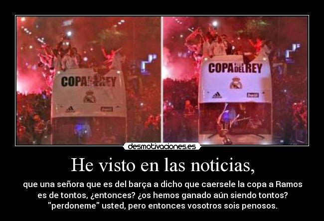 He visto en las noticias, -