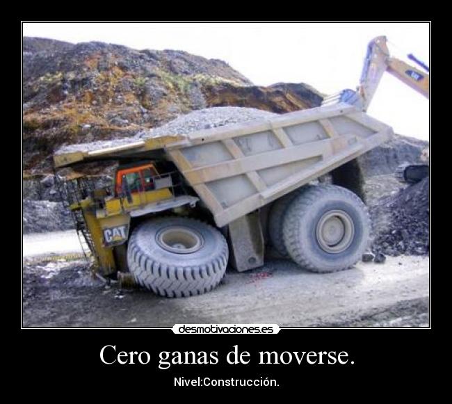 Cero ganas de moverse. - Nivel:Construcción.