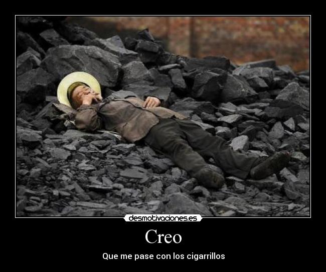 Creo - Que me pase con los cigarrillos