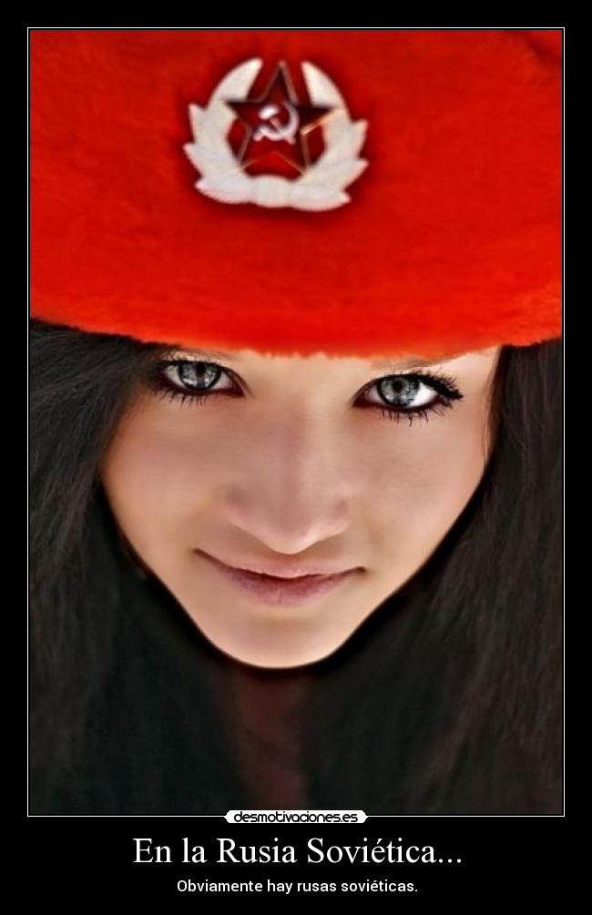En la Rusia Soviética... - Obviamente hay rusas soviéticas.