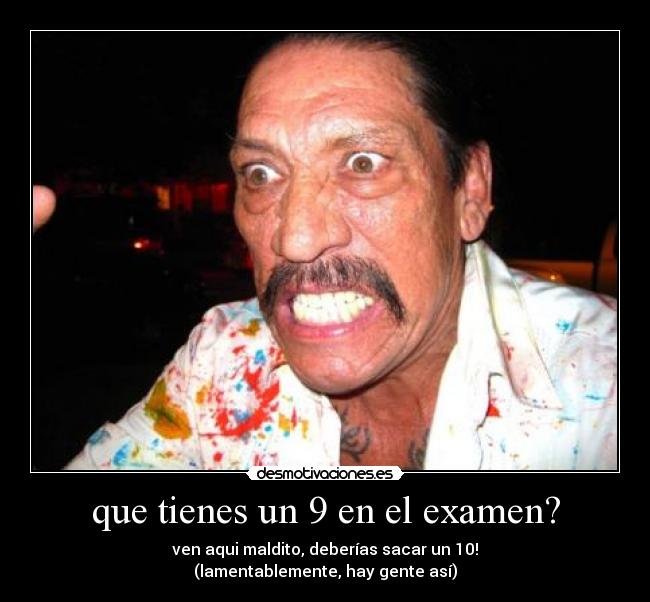 que tienes un 9 en el examen? - 