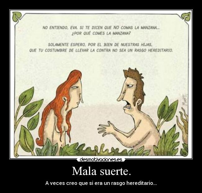 Mala suerte. -