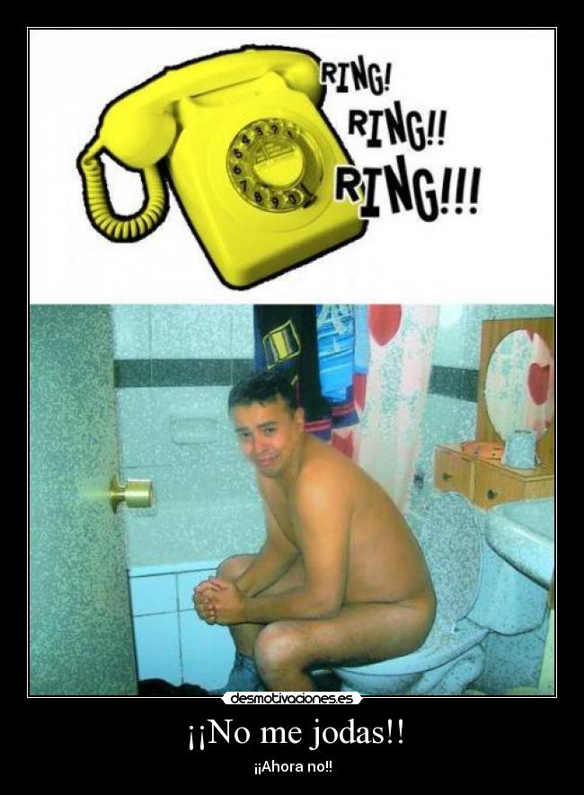 ¡¡No me jodas!! - ¡¡Ahora no!!
