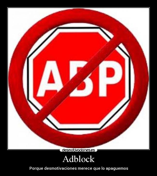 Adblock - Porque desmotivaciones merece que lo apaguemos
