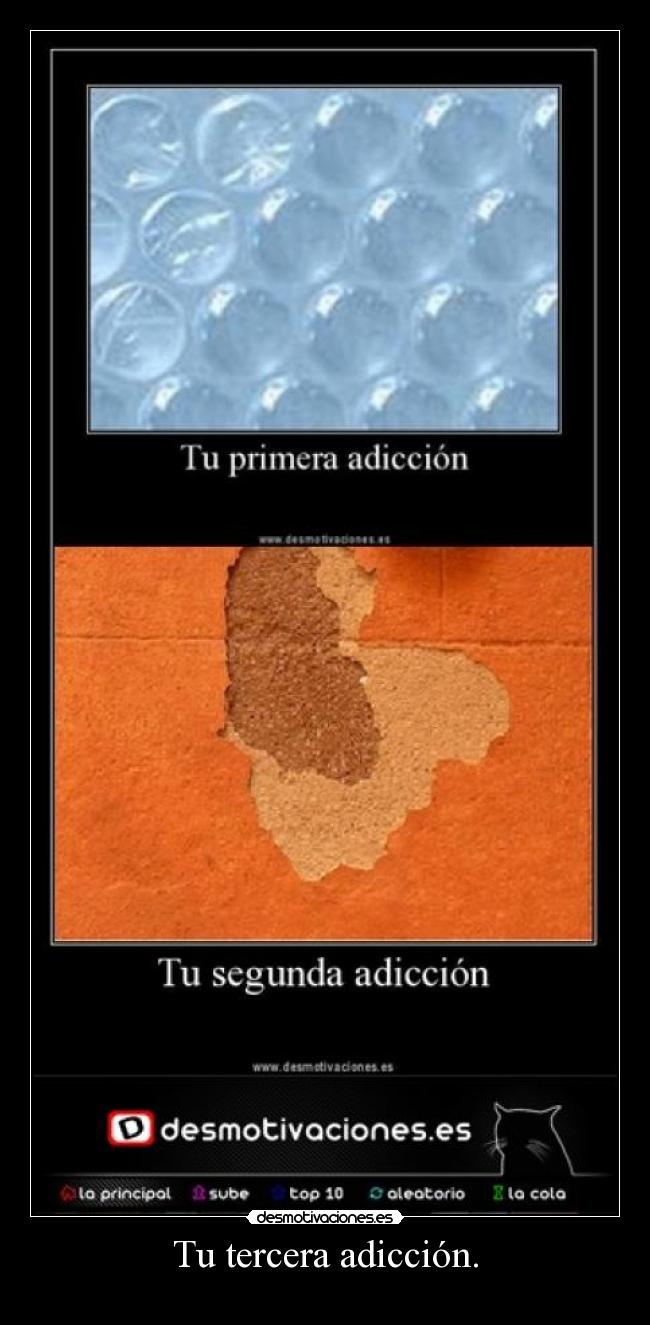 Tu tercera adicción. -
