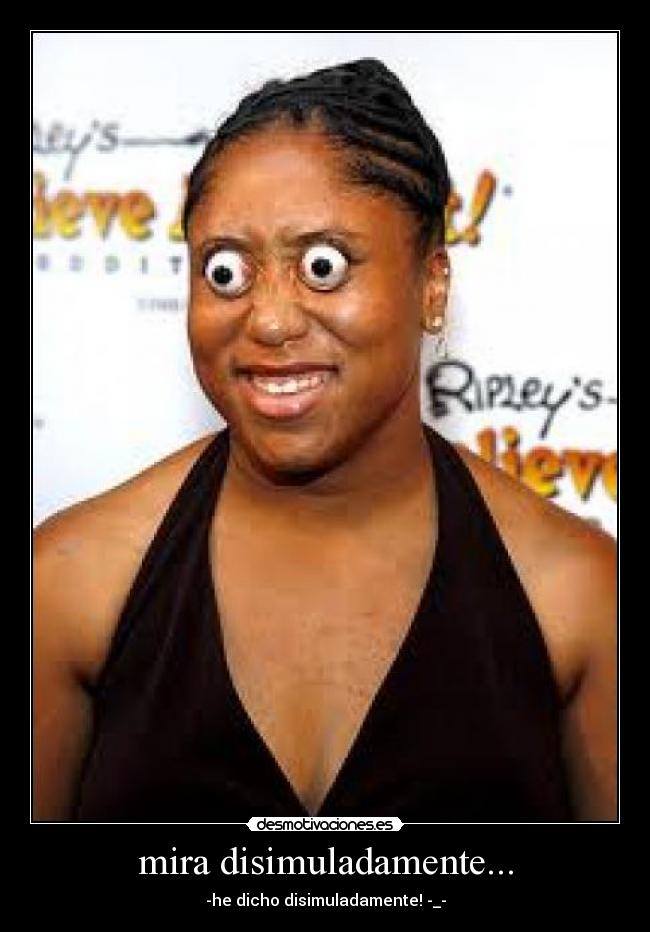 mira disimuladamente... - 