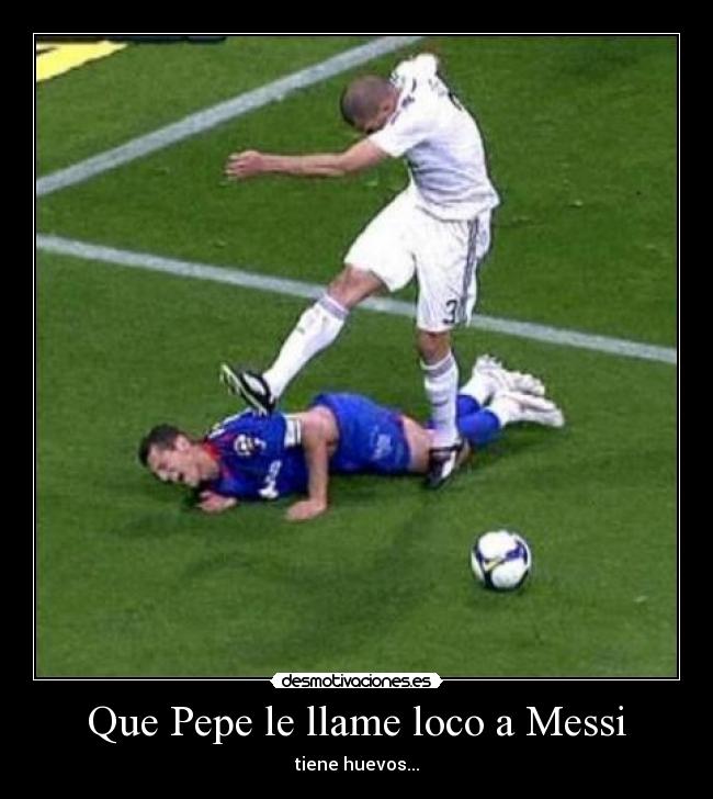 Que Pepe le llame loco a Messi -