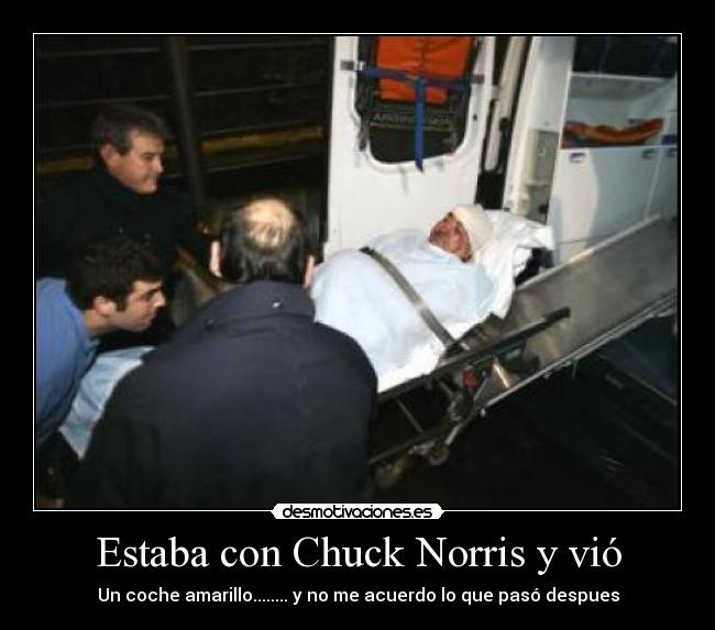 Estaba con Chuck Norris y vió - Un coche amarillo........ y no me acuerdo lo que pasó despues