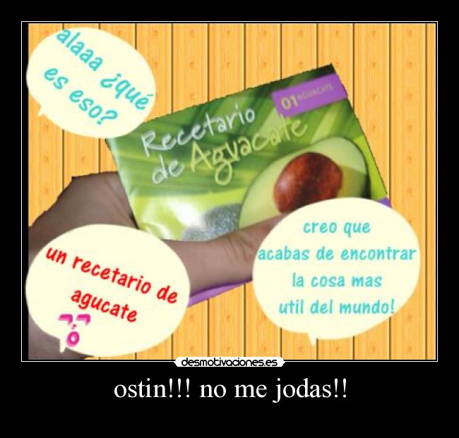 ostin!!! no me jodas!! -