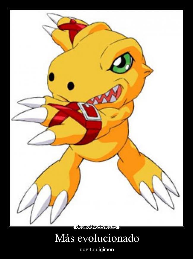 Más evolucionado - que tu digimón