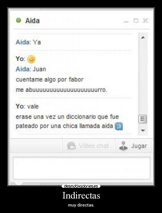 Indirectas - muy directas.