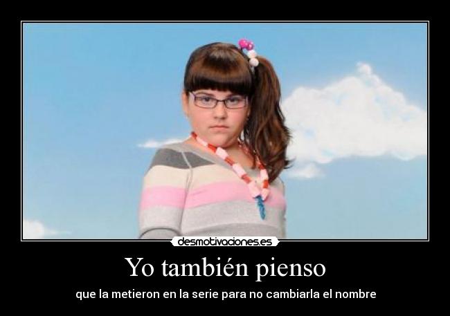 Yo también pienso - que la metieron en la serie para no cambiarla el nombre