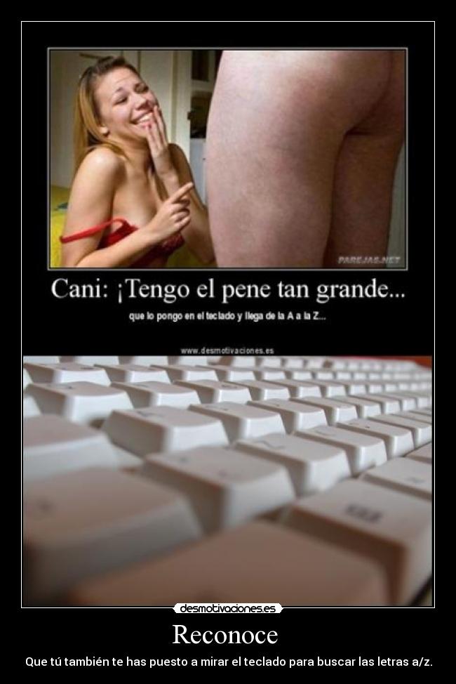 Reconoce  - Que tú también te has puesto a mirar el teclado para buscar las letras a/z.
