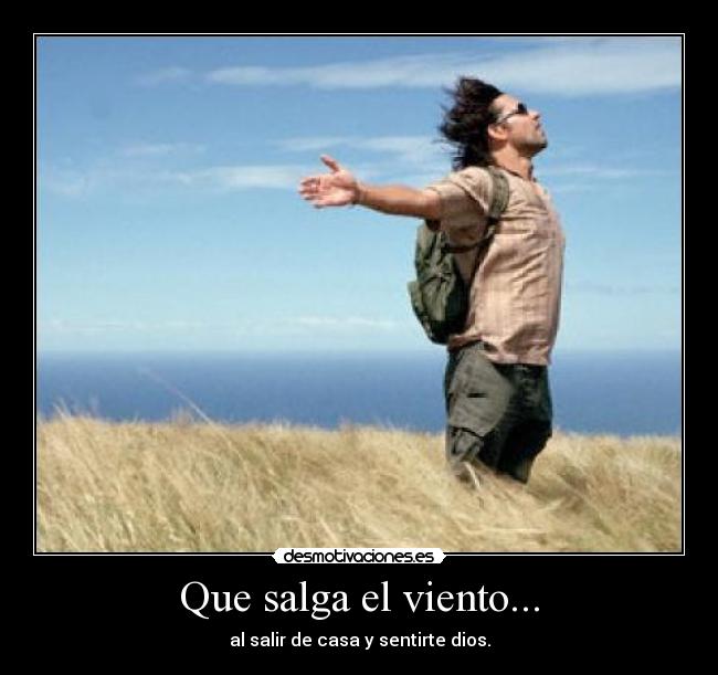 Que salga el viento... -