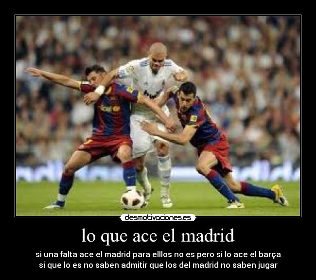 lo que ace el madrid - 