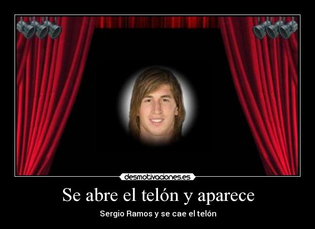 Se abre el telón y aparece - Sergio Ramos y se cae el telón