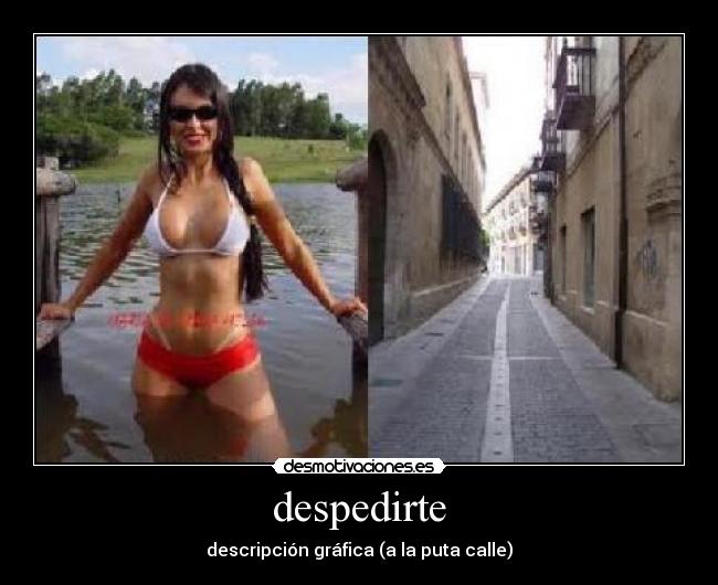 despedirte - descripción gráfica (a la puta calle)