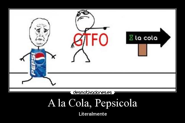 A la Cola, Pepsicola - Literalmente