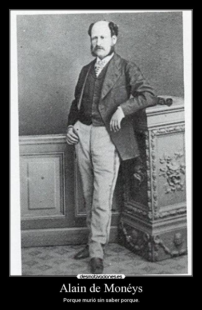 Alain de Monéys - Porque murió sin saber porque.