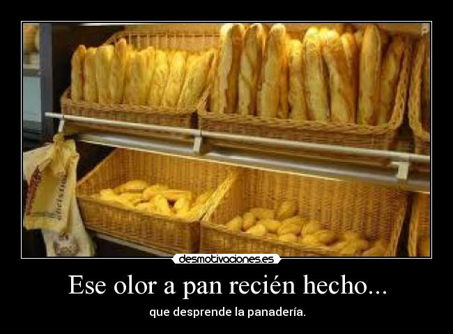 Ese olor a pan recién hecho... - 