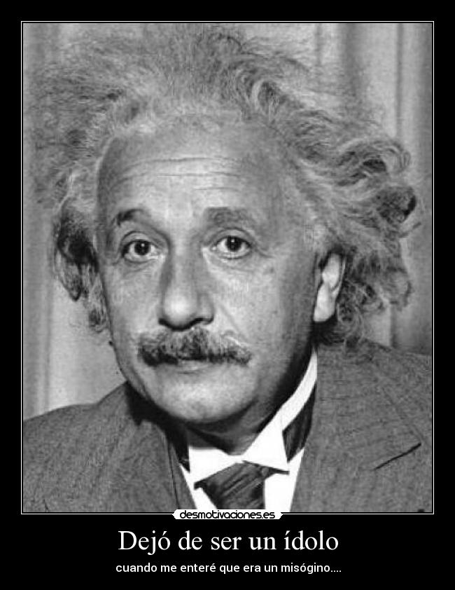 Dejó de ser un ídolo - cuando me enteré que era un misógino....