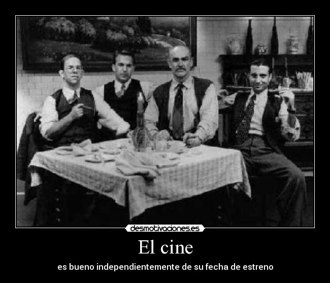 El cine - es bueno independientemente de su fecha de estreno