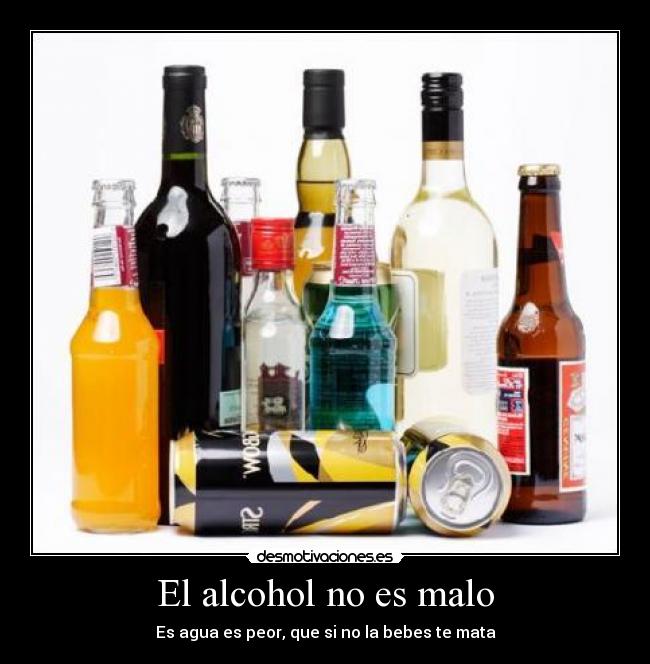 El alcohol no es malo - 