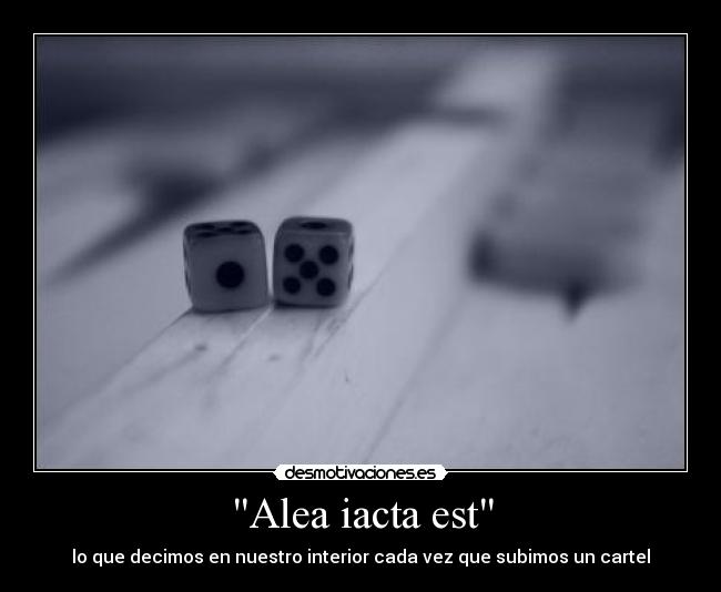carteles alea iacta desmotivaciones
