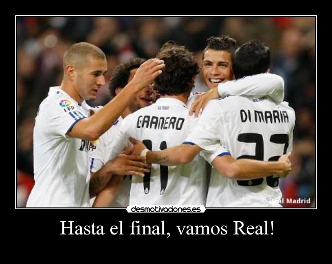 Hasta el final, vamos Real! -