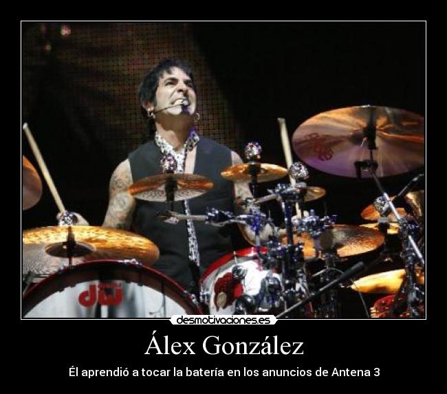Álex González - Él aprendió a tocar la batería en los anuncios de Antena 3