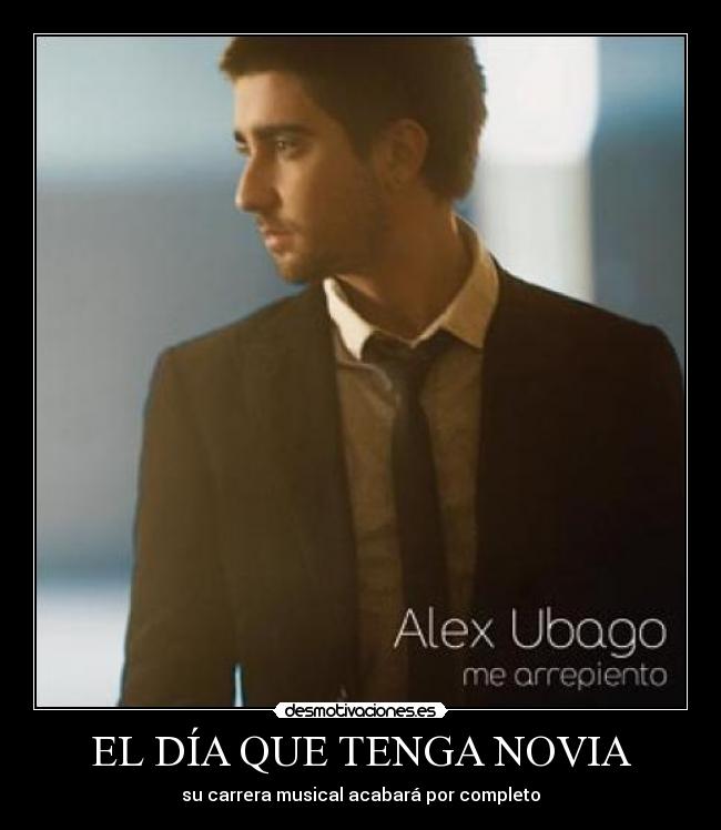 carteles alex ubago encuentra novia hace letras desmotivaciones