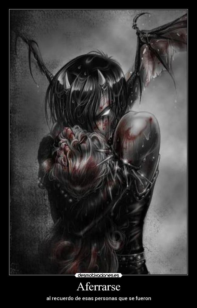 Aferrarse - al recuerdo de esas personas que se fueron