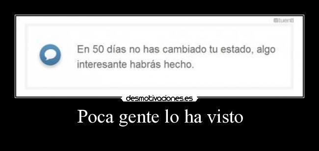 Poca gente lo ha visto -