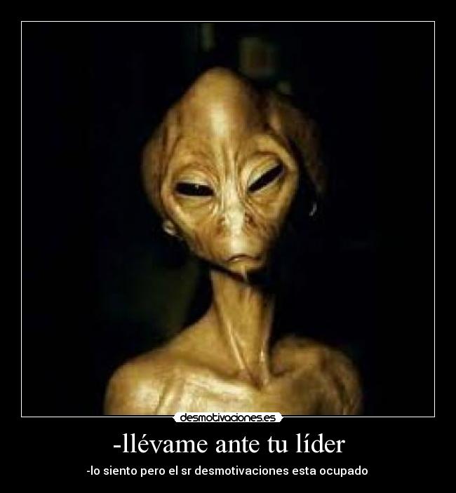 -llévame ante tu líder - -lo siento pero el sr desmotivaciones esta ocupado