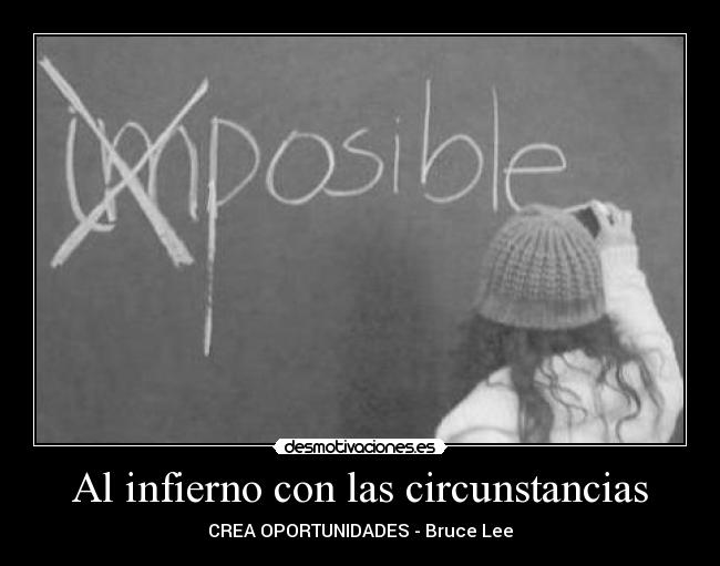 Al infierno con las circunstancias - CREA OPORTUNIDADES - Bruce Lee