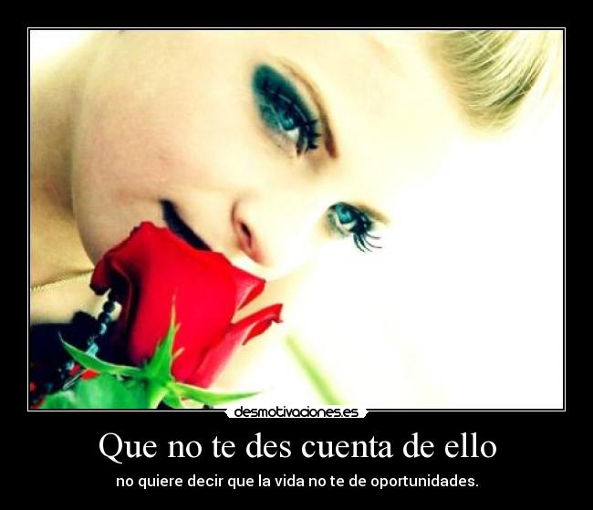 Que no te des cuenta de ello -