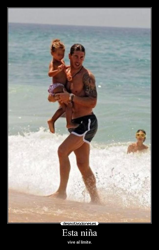 Esta niña - vive al límite.