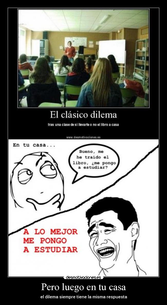 Pero luego en tu casa - el dilema siempre tiene la misma respuesta