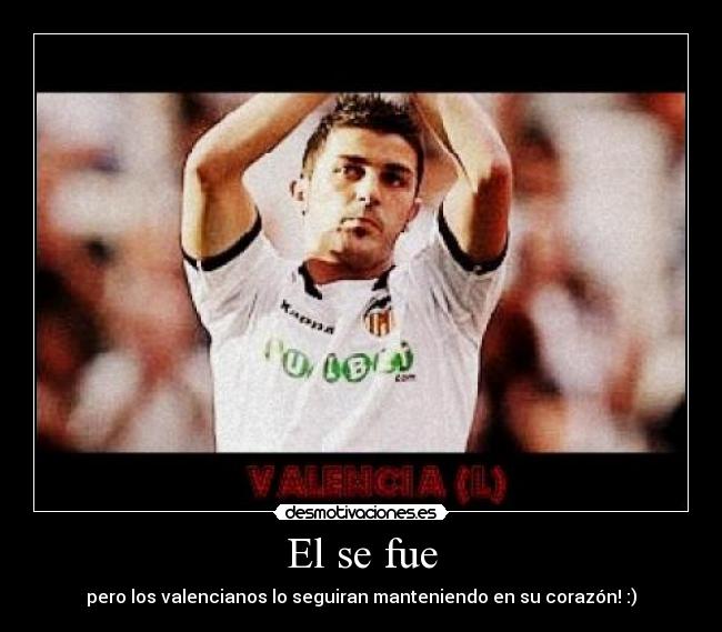 El se fue - pero los valencianos lo seguiran manteniendo en su corazón! :)