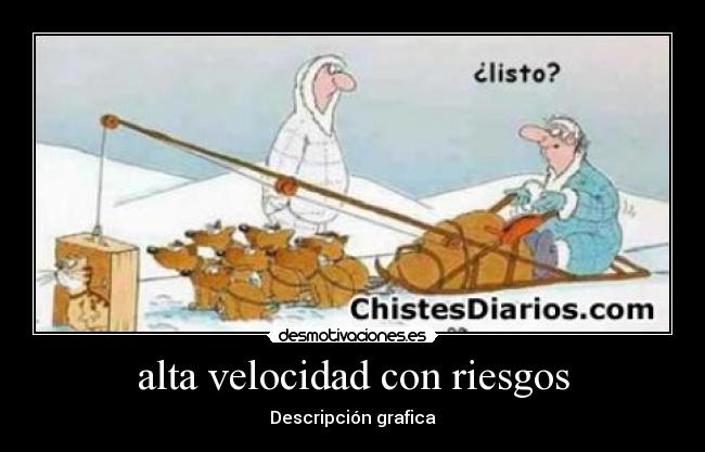 alta velocidad con riesgos - Descripción grafica